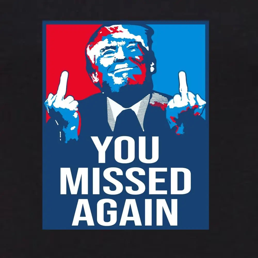 Trump 2024 You Missed Again 2nd Assassination Attempt MAGA USA Election Middle Finger Political Womens Shirt